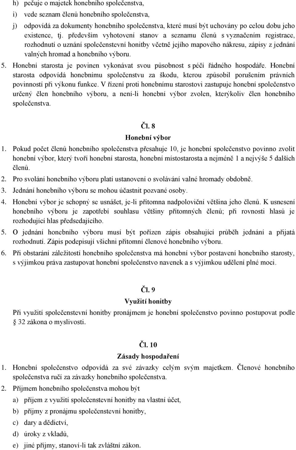 Honební starosta je povinen vykonávat svou působnost s péčí řádného hospodáře.