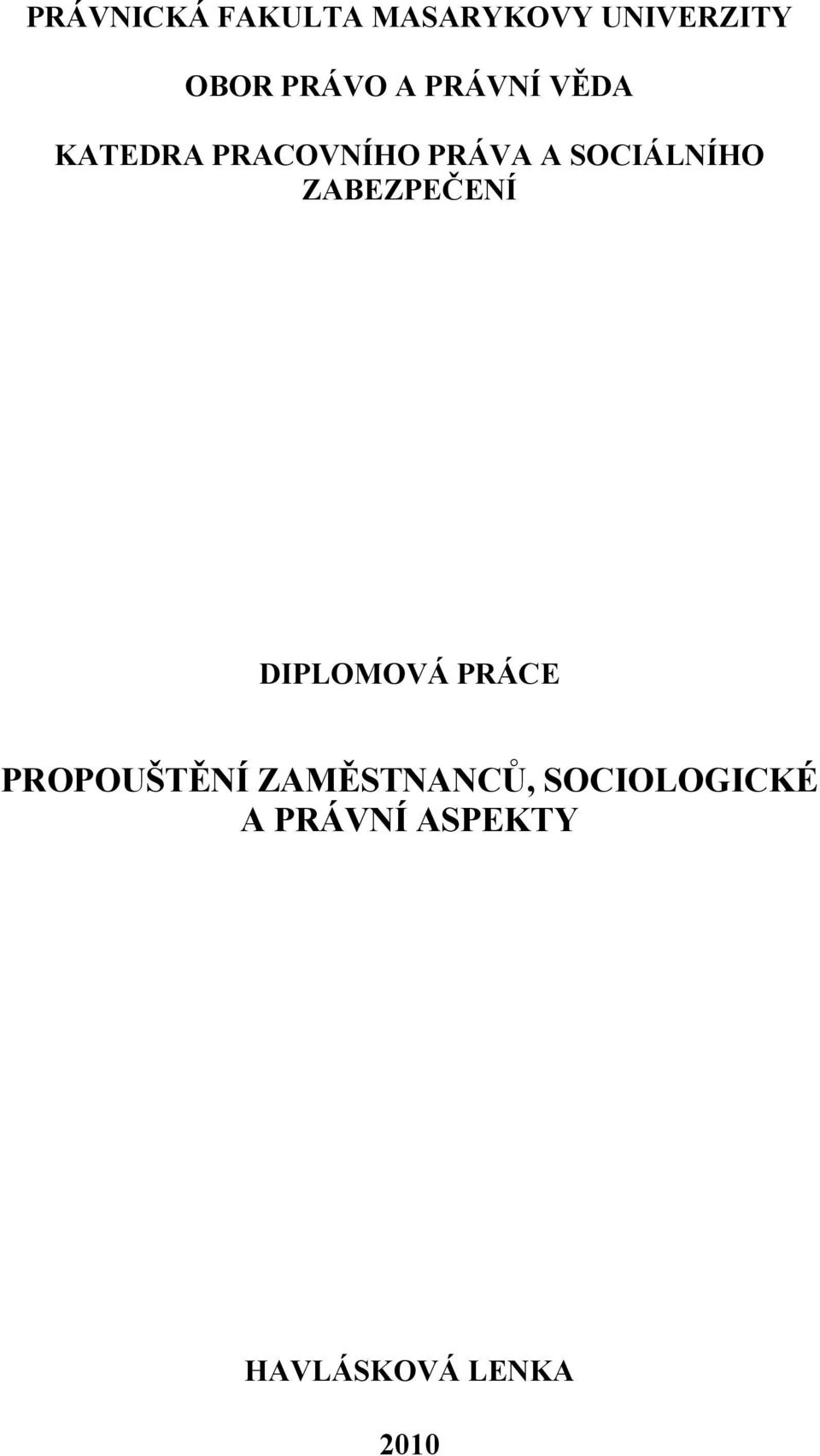 ZABEZPEČENÍ DIPLOMOVÁ PRÁCE PROPOUŠTĚNÍ