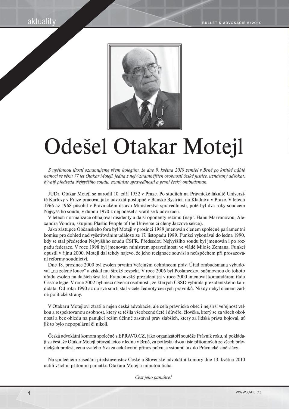 spravedlnosti a první český ombudsman. JUDr. Otakar Motejl se narodil 10. září 1932 v Praze.