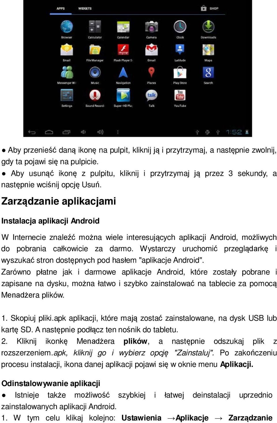 Zarządzanie aplikacjami Instalacja aplikacji Android W Internecie znaleźć można wiele interesujących aplikacji Android, możliwych do pobrania całkowicie za darmo.