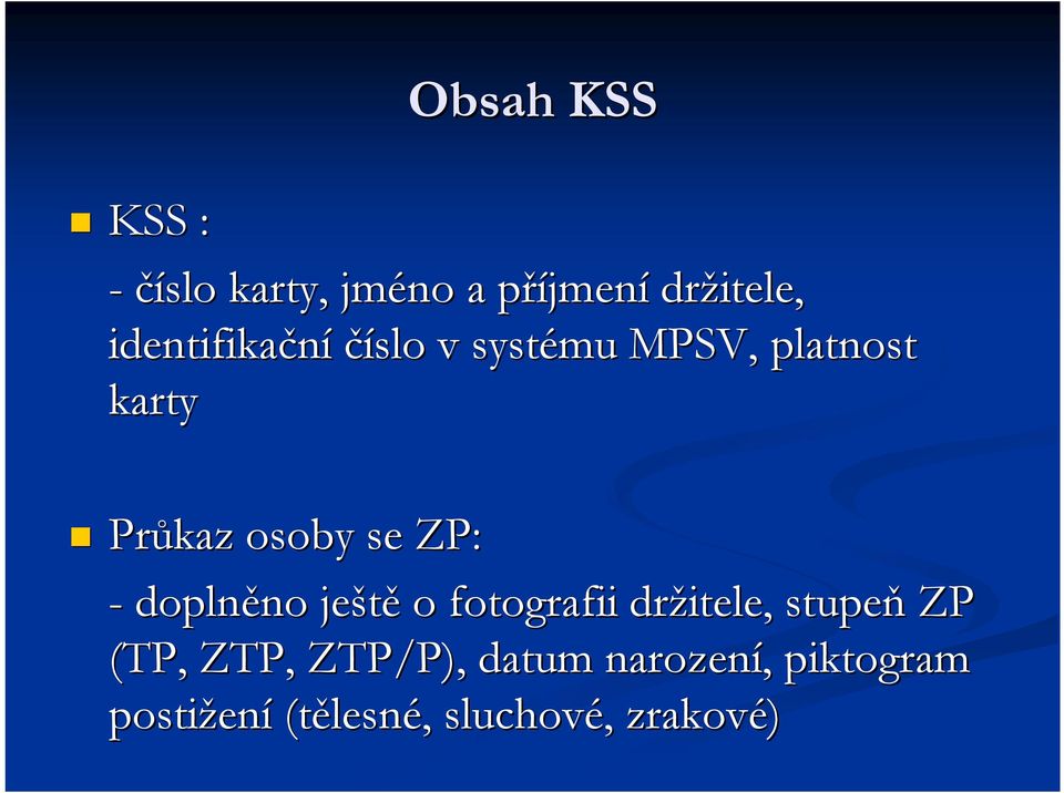 - doplněno no ještě o fotografii držitele, stupeň ZP (TP, ZTP, ZTP/P),