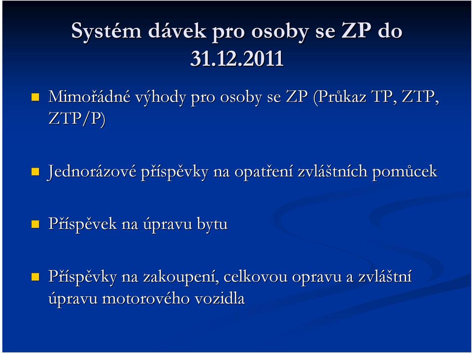 Jednorázov zové příspěvky na opatřen ení zvláš áštních pomůcek