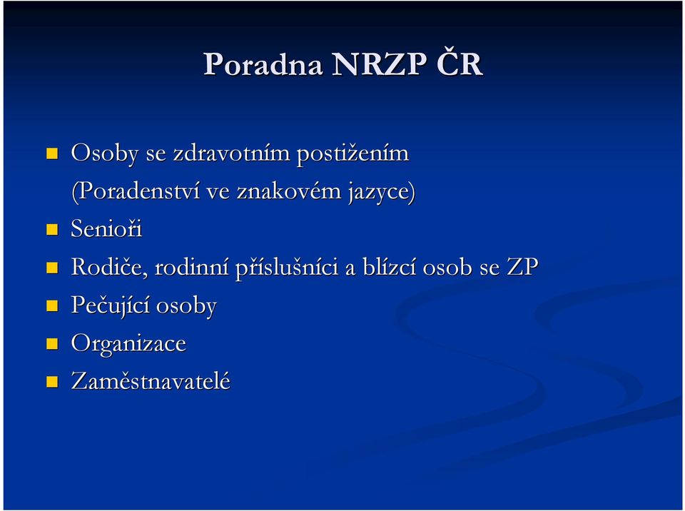 Rodiče, rodinní příslušníci a blízc zcí osob se