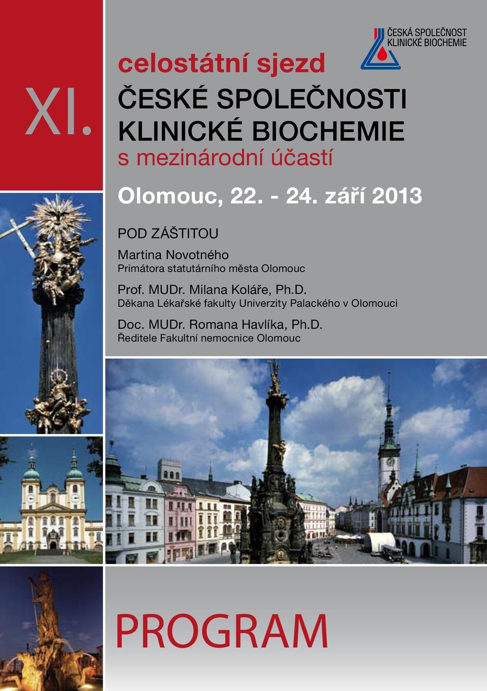 září 2013 POD ZÁŠTITOU Martina Novotného Primátora statutárního města Olomouc Prof.