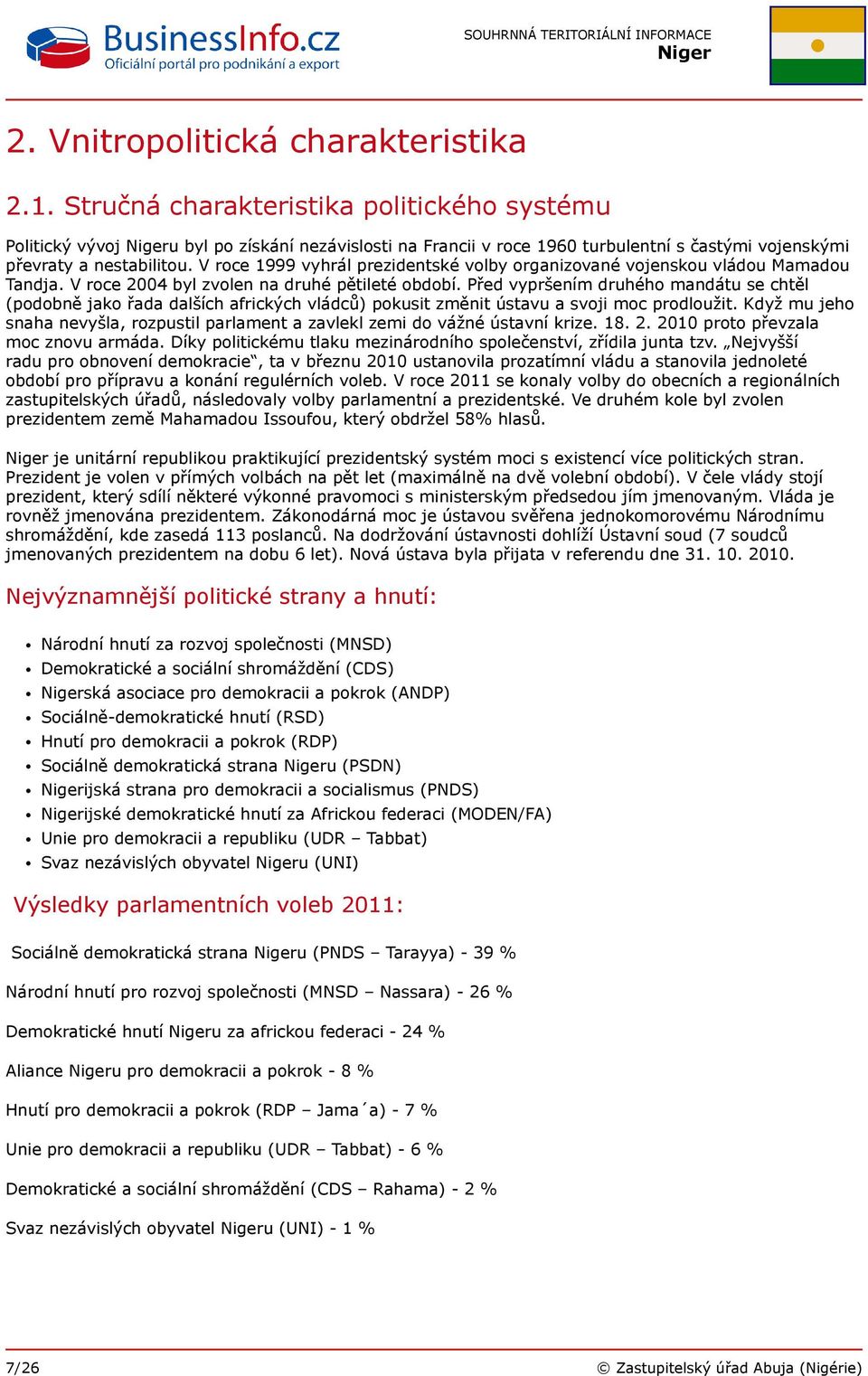 V roce 1999 vyhrál prezidentské volby organizované vojenskou vládou Mamadou Tandja. V roce 2004 byl zvolen na druhé pětileté období.