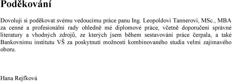 literatury a vhodných zdrojů, ze kterých jsem během sestavování práce čerpala, a také