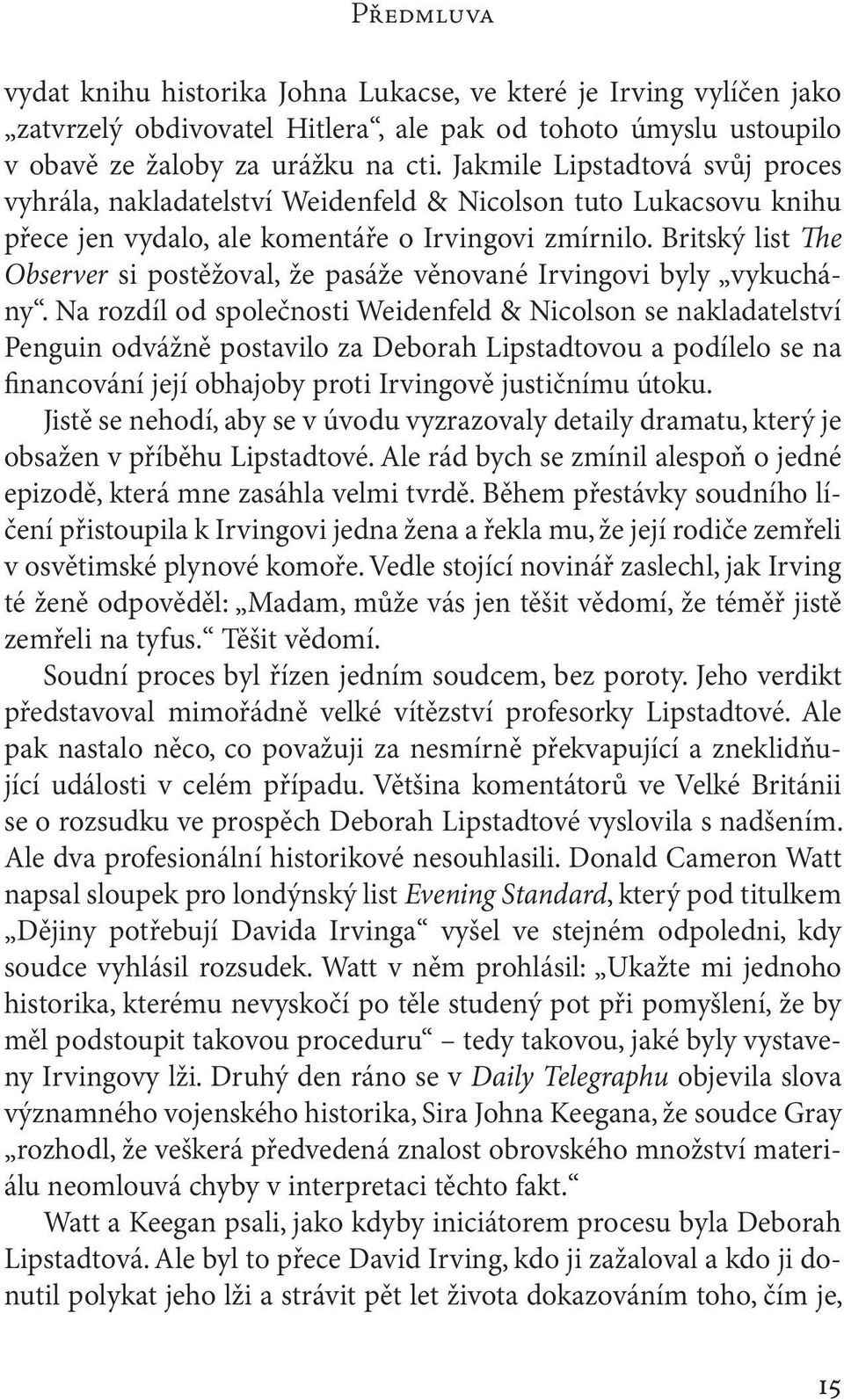 Britský list The Observer si postěžoval, že pasáže věnované Irvingovi byly vykuchány.