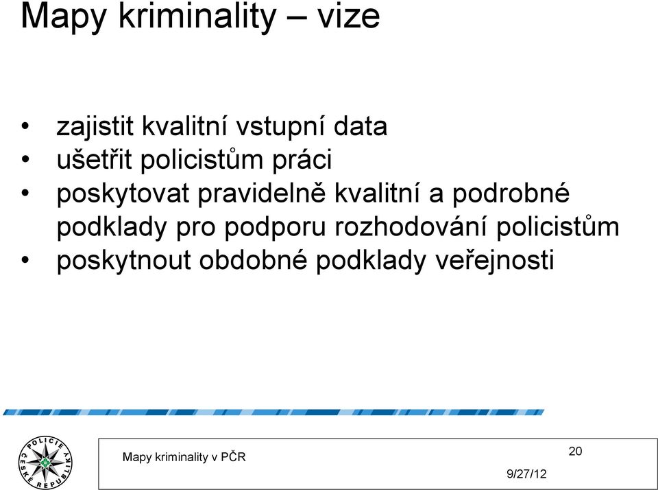 kvalitní a podrobné podklady pro podporu