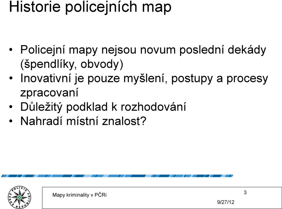 Inovativní je pouze myšlení, postupy a procesy