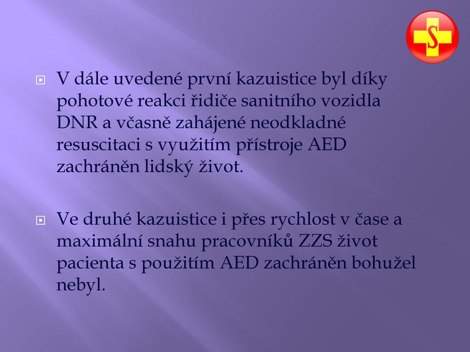 AED zachráněn lidský život.