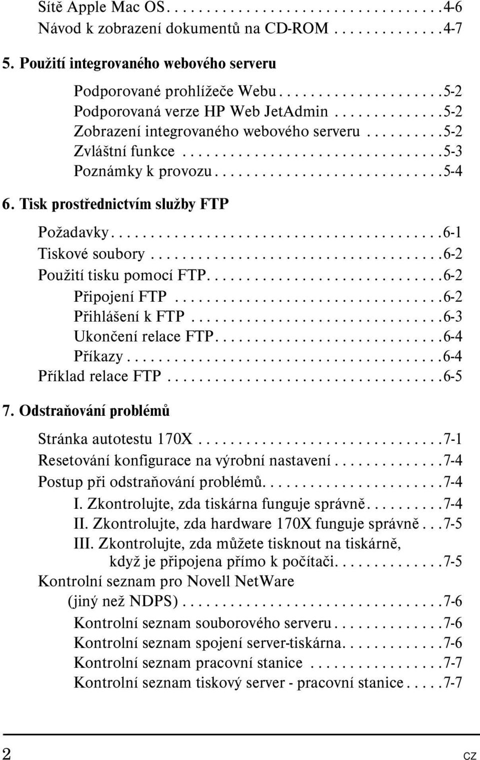 ............................5-4 6. Tisk prostřednictvím služby FTP Požadavky..........................................6-1 Tiskové soubory.....................................6-2 Použití tisku pomocí FTP.