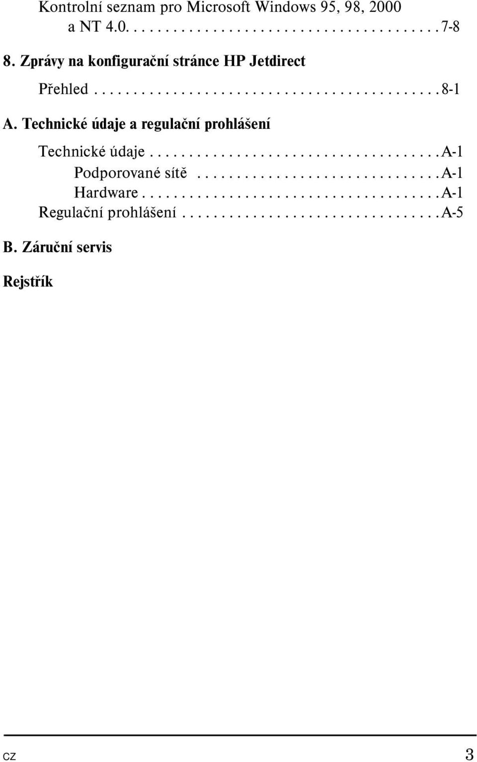 Technické údaje a regulační prohlášení Technické údaje.....................................a-1 Podporované sítě.