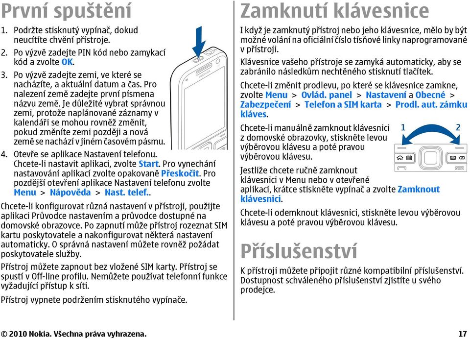 Je důležité vybrat správnou zemi, protože naplánované záznamy v kalendáři se mohou rovněž změnit, pokud změníte zemi později a nová země se nachází v jiném časovém pásmu. 4.