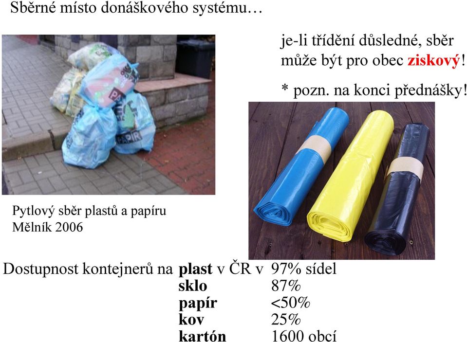 Pytlový sběr plastů a papíru Mělník 2006 Dostupnost kontejnerů