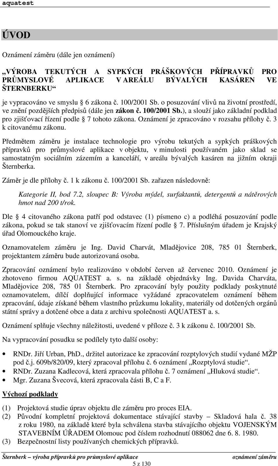 Oznámení je zpracováno v rozsahu přílohy č. 3 k citovanému zákonu.