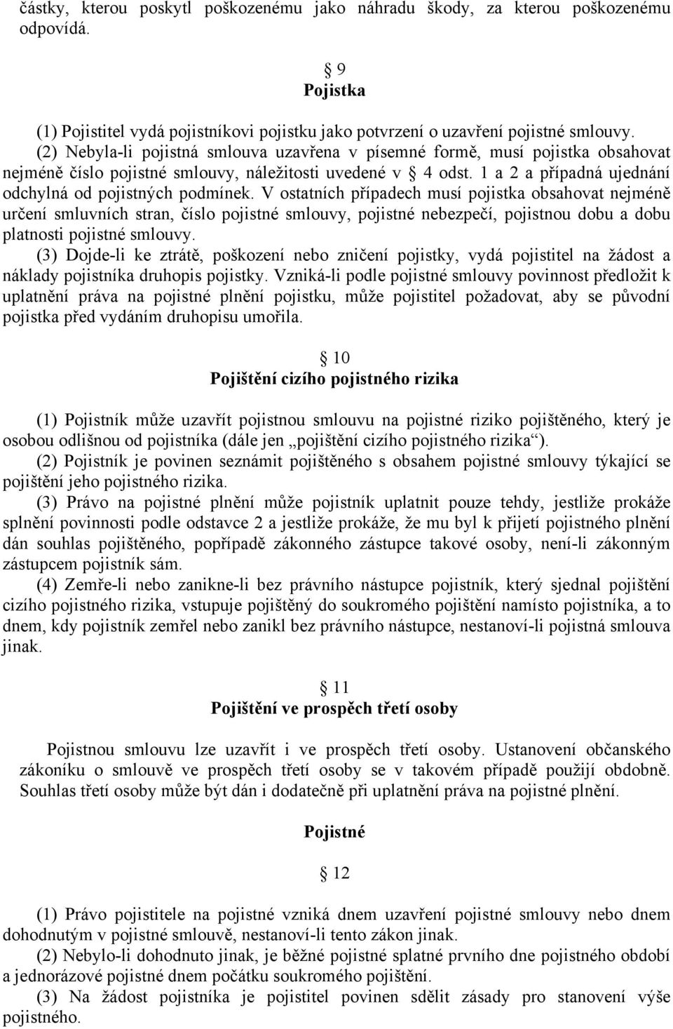 1 a 2 a případná ujednání odchylná od pojistných podmínek.