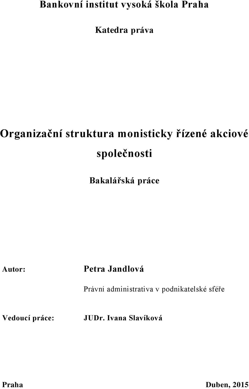 Bakalářská práce Autor: Petra Jandlová Právní administrativa