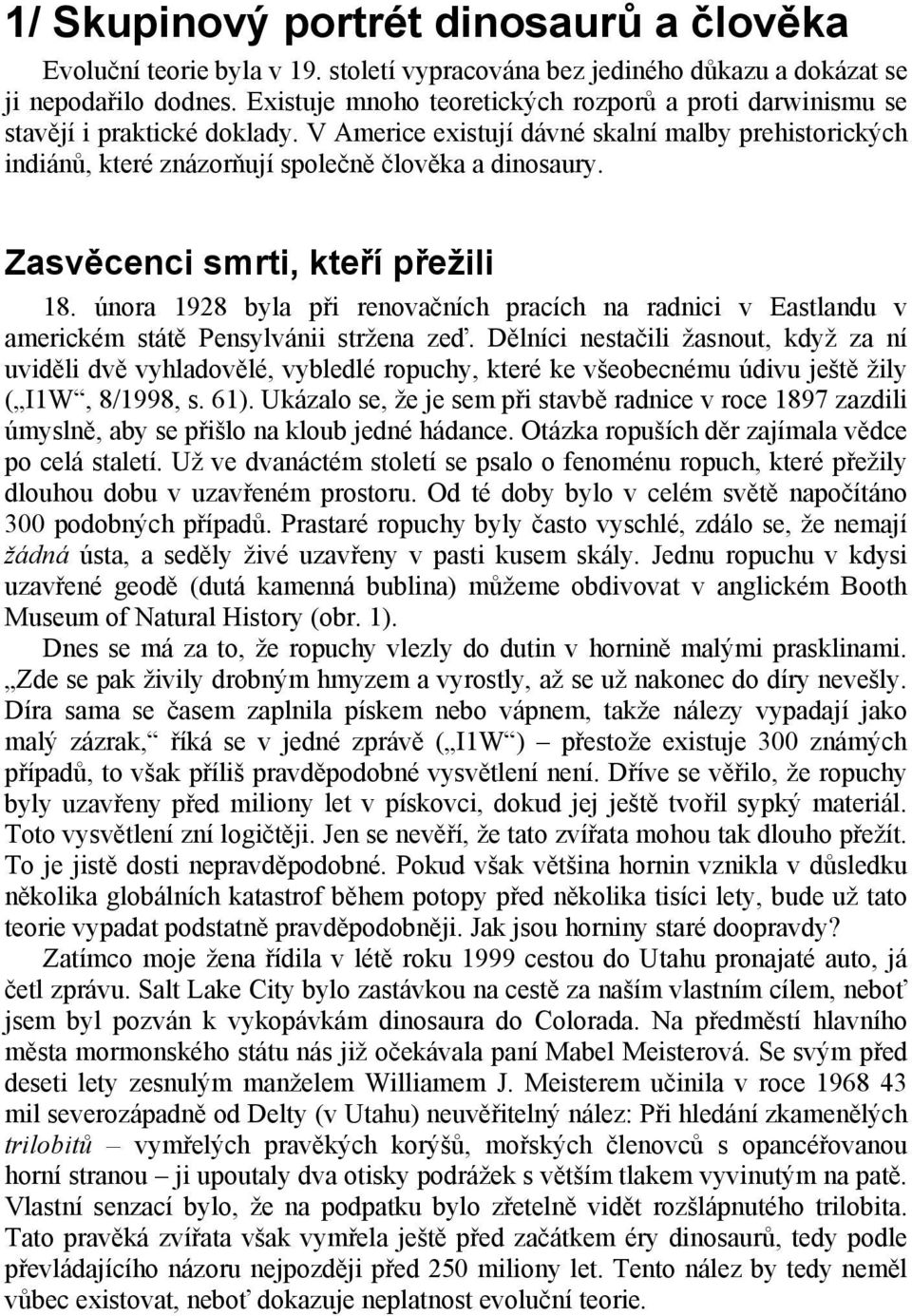 Zasvěcenci smrti, kteří přežili 18. února 1928 byla při renovačních pracích na radnici v Eastlandu v americkém státě Pensylvánii stržena zeď.