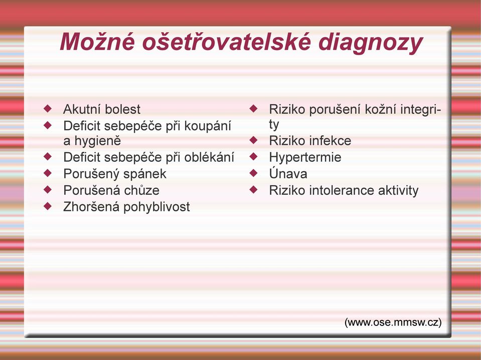 Porušená chůze Zhoršená pohyblivost Riziko porušení kožní integrity