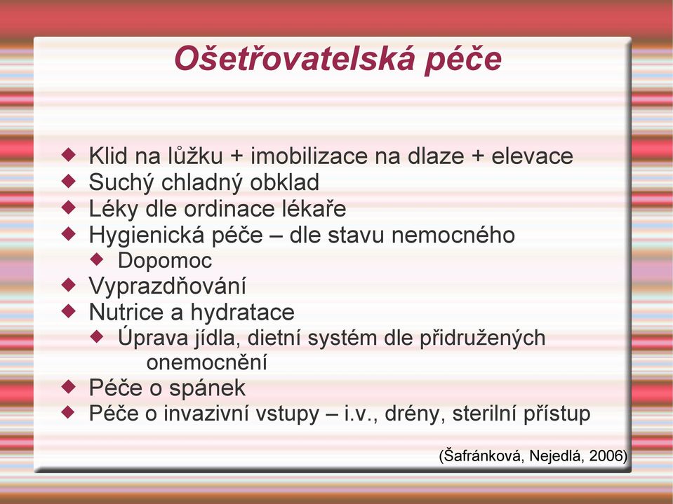 Vyprazdňování Nutrice a hydratace Úprava jídla, dietní systém dle přidružených