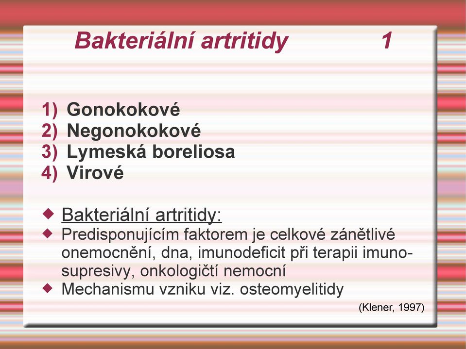 celkové zánětlivé onemocnění, dna, imunodeficit při terapii