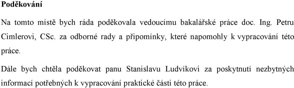 za odborné rady a připomínky, které napomohly k vypracování této práce.