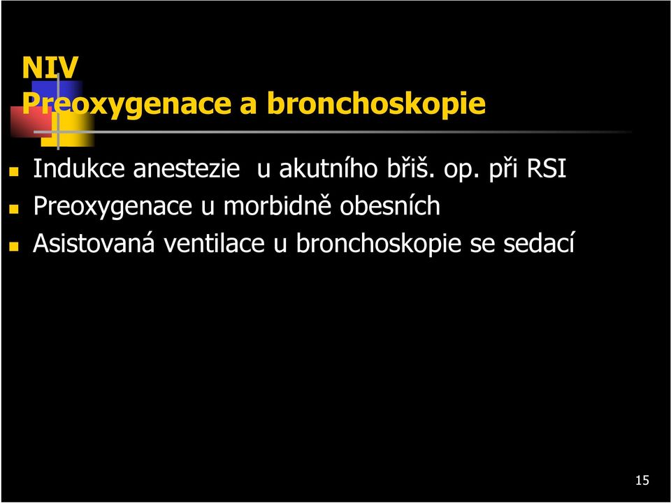 při RSI Preoxygenace u morbidně obesních