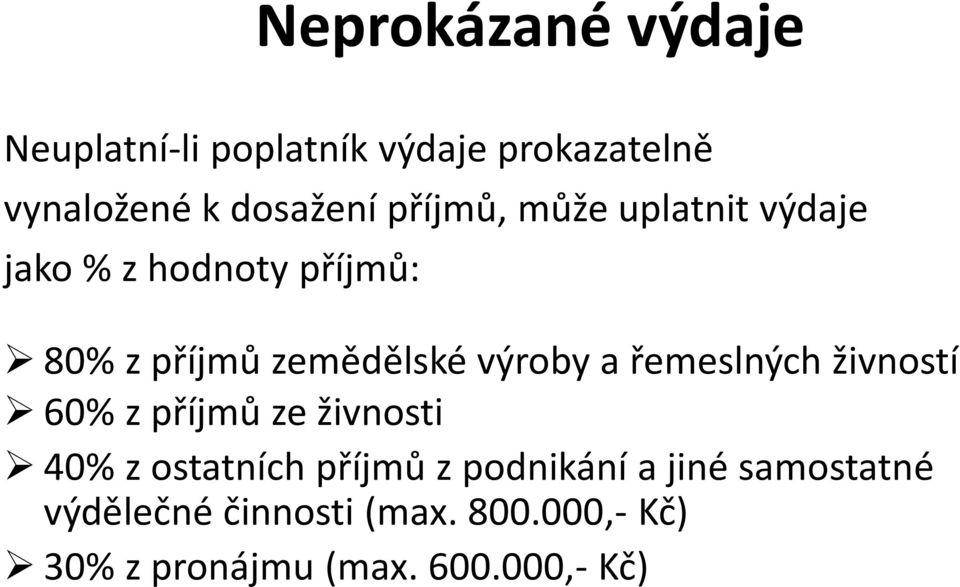 a řemeslných živností 60% z příjmů ze živnosti 40% z ostatních příjmů z podnikání a