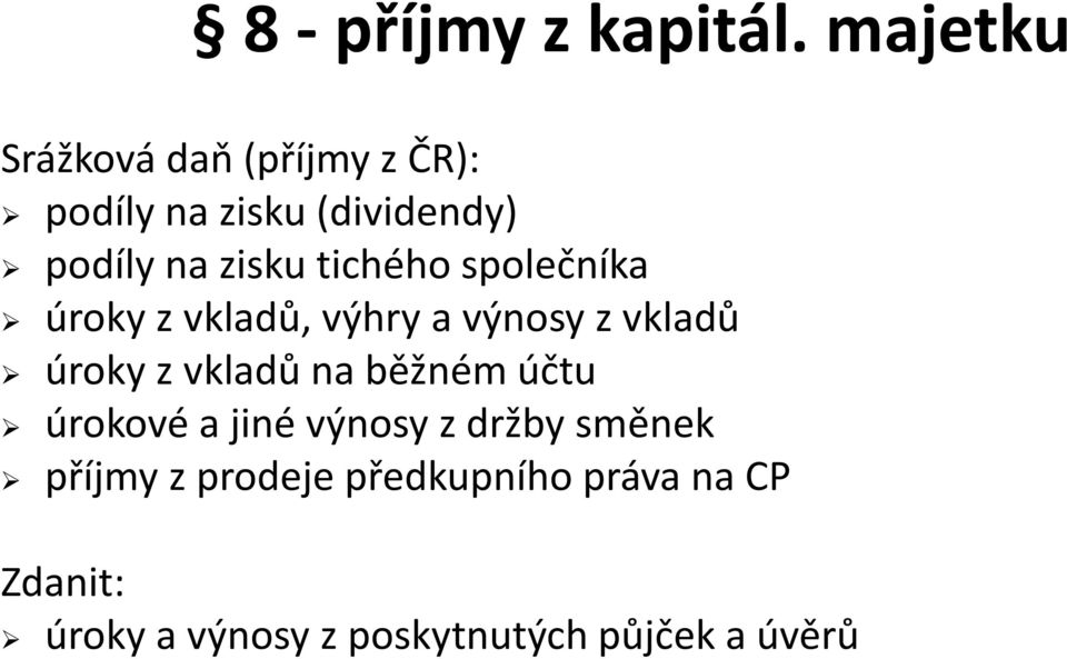 tichého společníka úroky z vkladů, výhry a výnosy z vkladů úroky z vkladů na