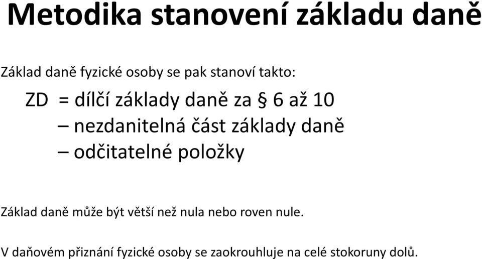 odčitatelné položky Základ daně může být větší než nula nebo roven nule.