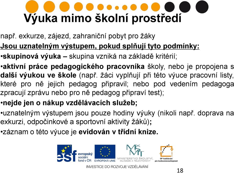 práce pedagogického pracovníka školy, nebo je propojena s další výukou ve škole (např.