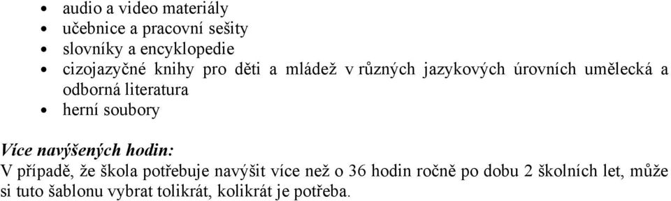 herní soubory Více navýšených hodin: V případě, že škola potřebuje navýšit více než o 36