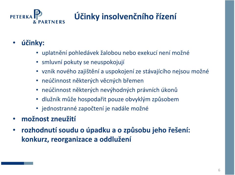 neúčinnost některých nevýhodných právních úkonů dlužník může hospodařit pouze obvyklým způsobem jednostranné