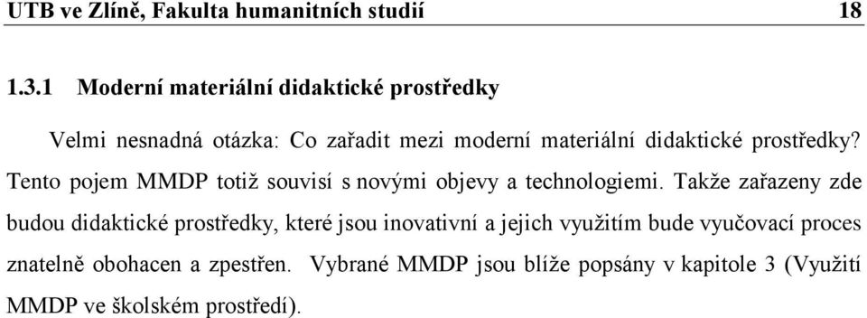 prostředky? Tento pojem MMDP totiž souvisí s novými objevy a technologiemi.