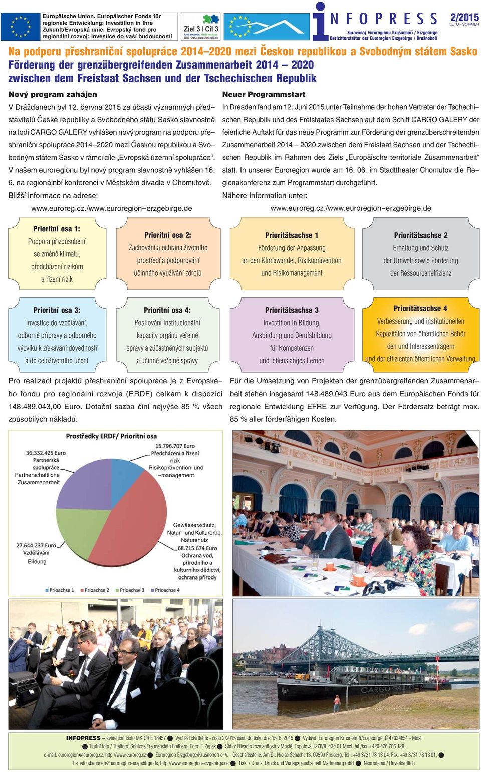 Na podporu přeshraniční spolupráce 2014 2020 mezi Českou republikou a Svobodným státem Sasko Förderung der grenzübergreifenden Zusammenarbeit 2014 2020 zwischen dem Freistaat Sachsen und der