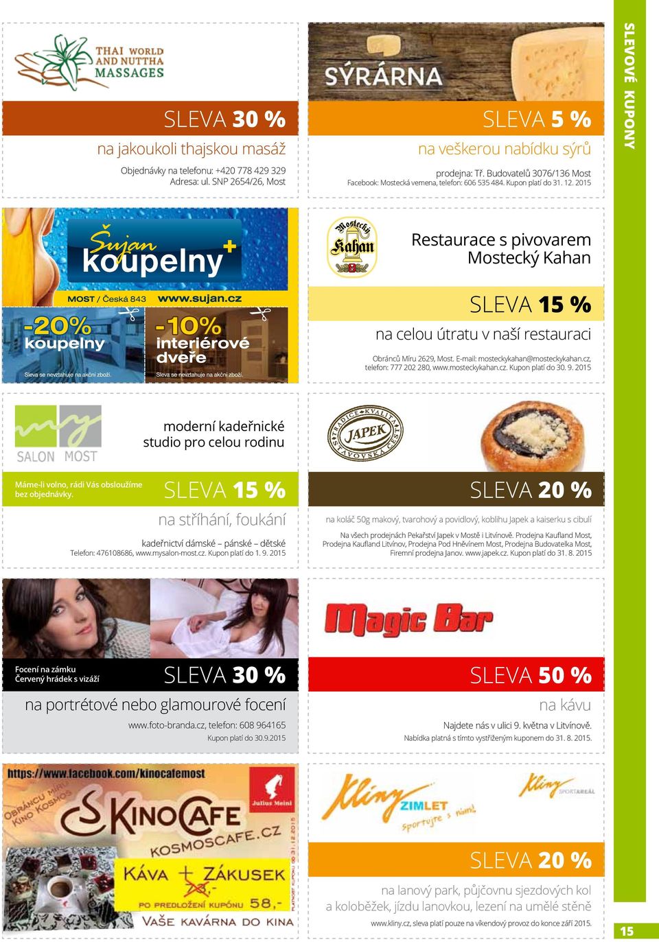 2015 slevové kupony Restaurace s pivovarem Mostecký Kahan sleva 15 % na celou útratu v naší restauraci Obránců Míru 2629, Most. E-mail: mosteckykahan@mosteckykahan.cz, telefon: 777 202 280, www.