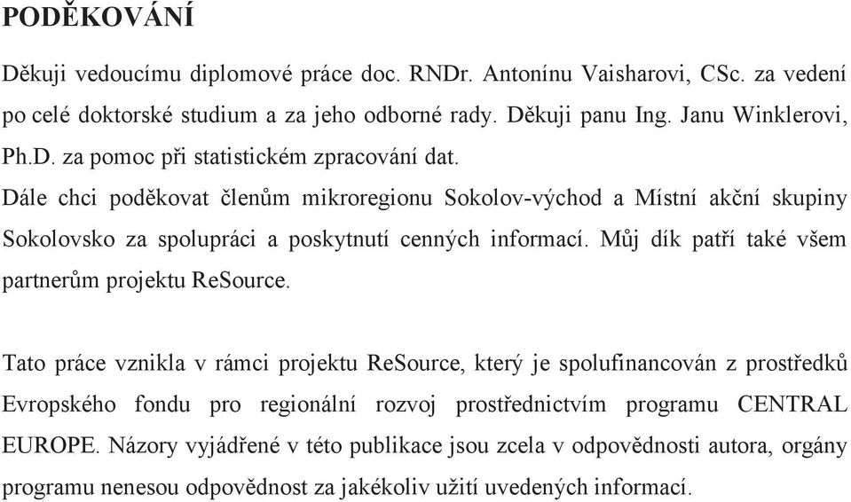 Můj dík patří také všem partnerům projektu ReSource.