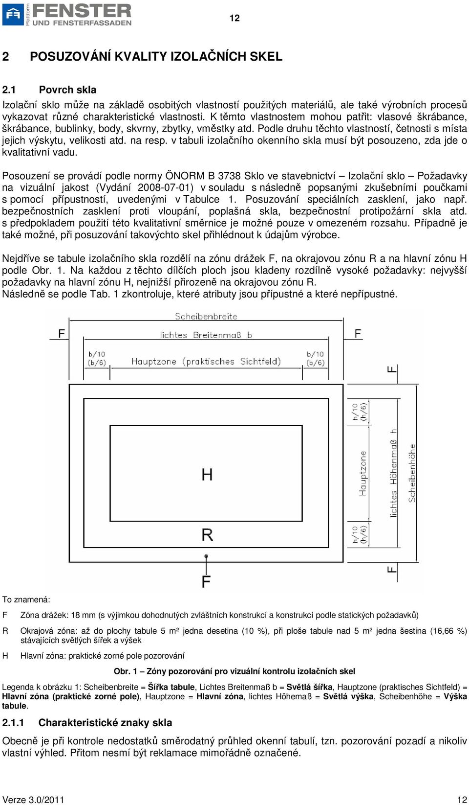 v tabuli izolačního okenního skla musí být posouzeno, zda jde o kvalitativní vadu.