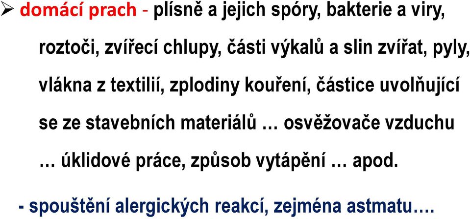 kouření, částice uvolňující se ze stavebních materiálů osvěžovače vzduchu