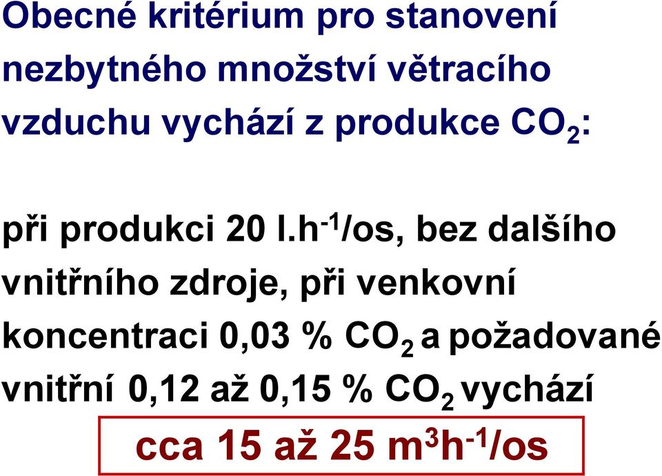 h -1 /os, bez dalšího vnitřního zdroje, při venkovní koncentraci