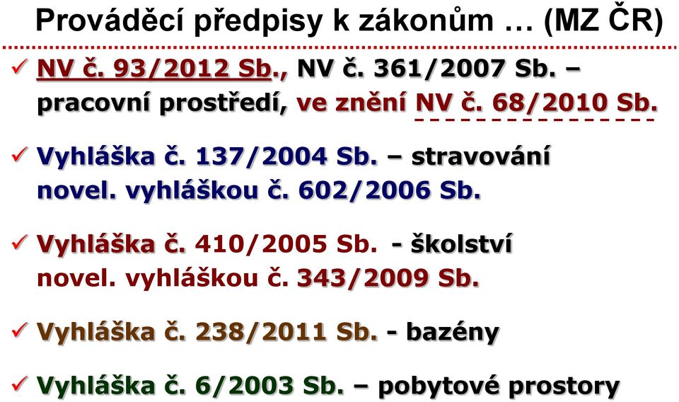 stravování novel. vyhláškou č. 602/2006 Sb. Vyhláška č. 410/2005 Sb.