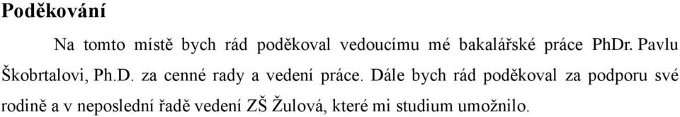 Dále bych rád poděkoval za podporu své rodině a v neposlední