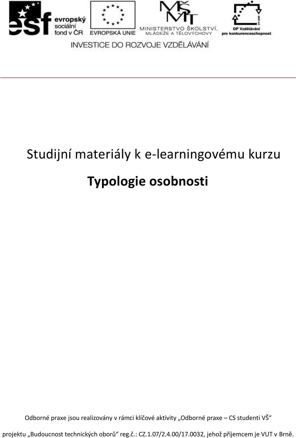 aktivity Odborné praxe CS studenti VŠ projektu Budoucnost