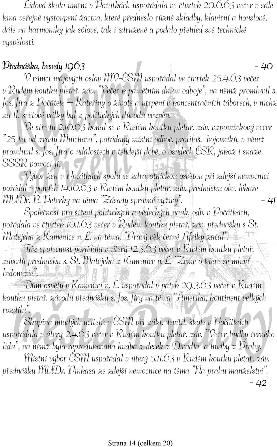 Přednáška, besedy 1963-40 V rámci májových oslav MV-ČSM uspořádal ve čtvrtek 25.4.63 večer v Rudém koutku pletař. záv. Večer k pamětním dnům odboje, na němž promluvil s. Jos.