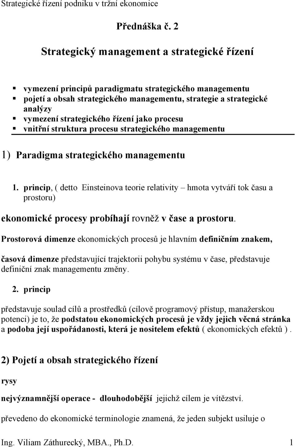 řízení jako procesu vnitřní struktura procesu strategického managementu 1) Paradigma strategického managementu 1.