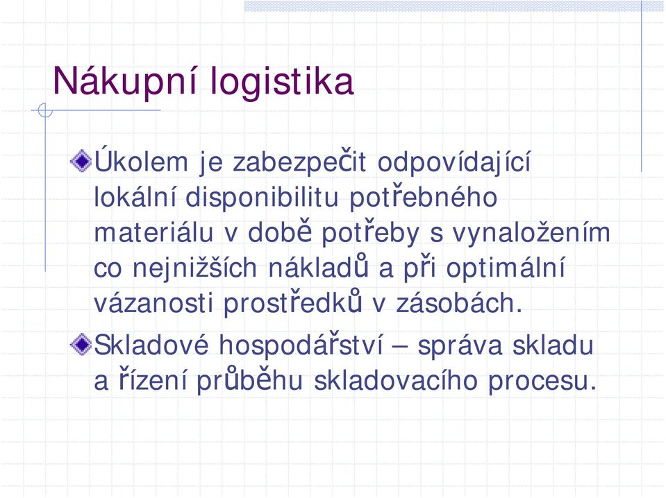 nejnižších nákladů a při optimální vázanosti prostředků v zásobách.