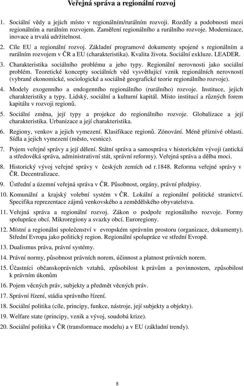 Sociální exkluze. LEADER. 3. Charakteristika sociálního problému a jeho typy. Regionální nerovnosti jako sociální problém.