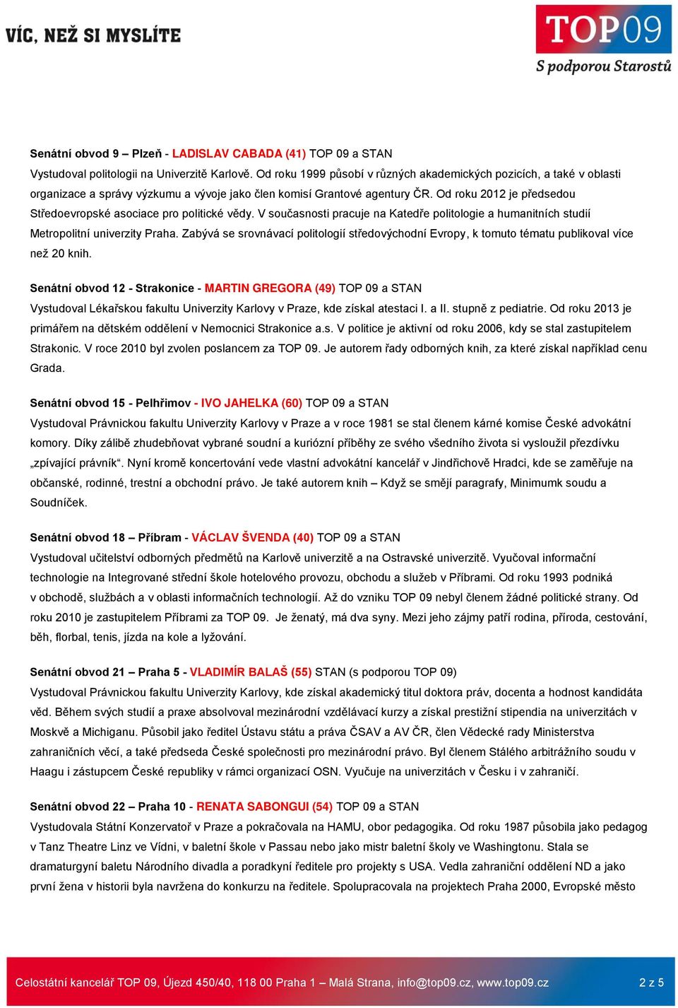 Od roku 2012 je předsedou Středoevropské asociace pro politické vědy. V současnosti pracuje na Katedře politologie a humanitních studií Metropolitní univerzity Praha.