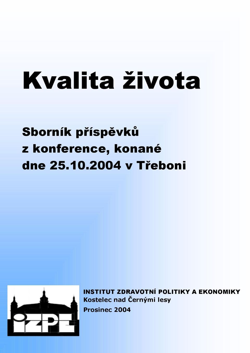 2004 v Třeboni INSTITUT ZDRAVOTNÍ