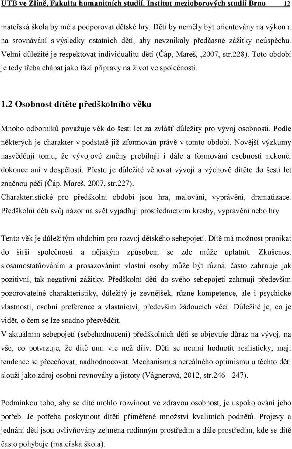 228). Toto období je tedy třeba chápat jako fázi přípravy na život ve společnosti. 1.